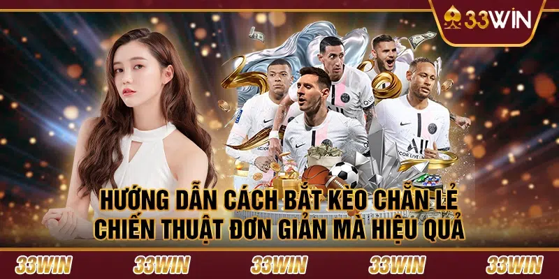 Hướng dẫn cách bắt kèo chẵn lẻ - Chiến thuật đơn giản mà hiệu quả